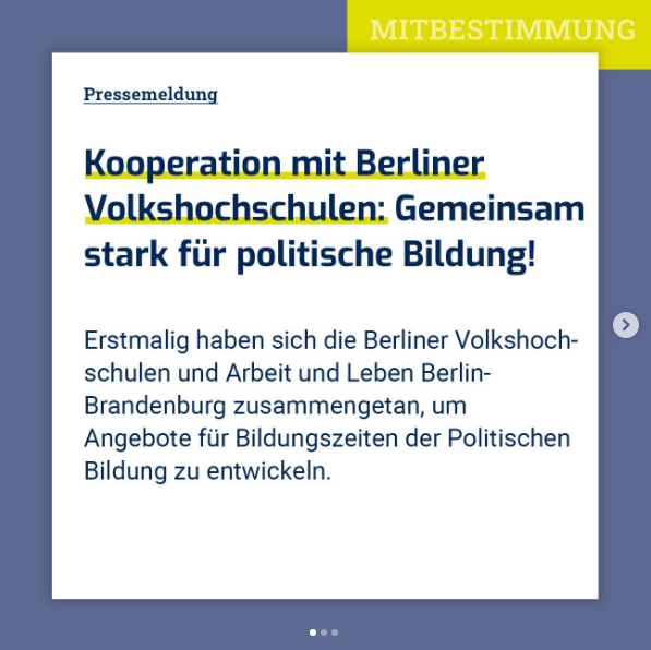 Pressemeldung

Kooperation mit Berliner Volkshochschulen: Gemeinsam stark für politische Bildung! Erstmalig haben sich die Berliner Volkshochschulen und Arbeit und Leben Berlin-Brandenburg zusammengetan, um Angebote für Bildungszeiten der Politischen Bildung zu entwickeln. 