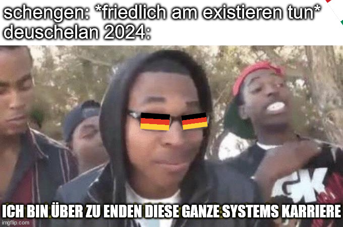 Schengen *existiert* / Deuschelan 2024: Ich bin über zu enden diese ganze Systems Karriere